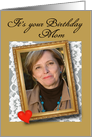 It’s Your Birthday Mom/Mother / Insert Photo Card