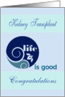 Kidney transplant congratulations, life is good, blues, clouds, card