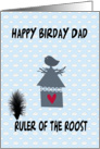 Happy Birday Dad ruler of the roost, nesting bird. house,heart,feather card