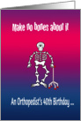 Orthopedist’s 40th birthday humor, pun, skeleton, walking aid,red,blue card