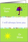 Valentine’s Day weather, come rain or shine, I will always love you, card