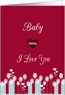 Baby valentine I love you, red and white flowers, centre red heart, card