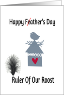 Happy Feather’s Day Dad, ruler of roost, nesting bird, house & heart card