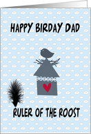 Happy Birday Dad ruler of the roost, nesting bird. house,heart,feather card