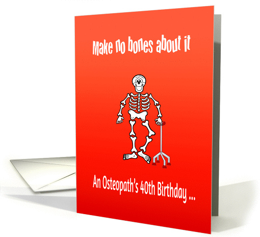 Osteopath's 40th birthday, bones humor, pun on humerus,... (1109758)