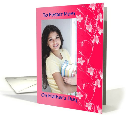 Mother's day for foster mom, custom, pink, white, floral, photo card