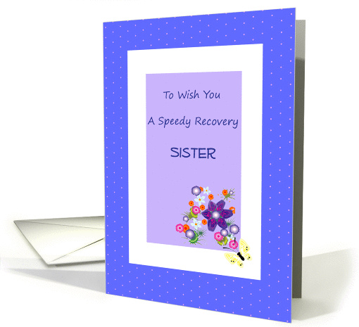 Speedy Recovery Sister, blue, white, floral motif, pretty card
