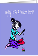 Broken heart encouragement for a girl, trying to fix, card