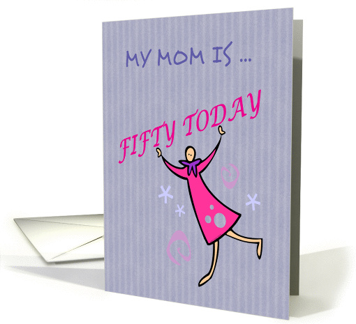 My Mom is fifty today, 50th birthday for Mum, card (952561)
