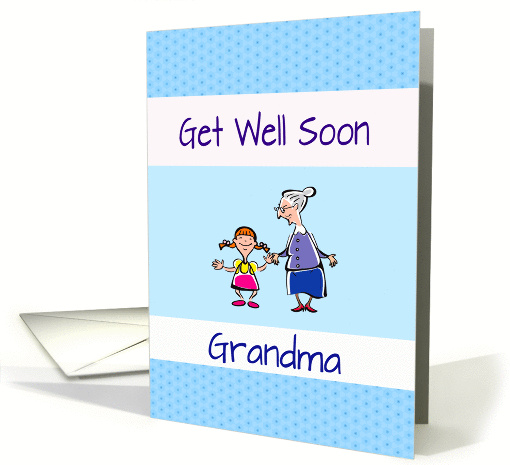 Get well soon Grandma, cute little girl and grandma, blue,white card