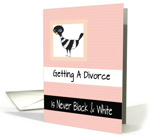 Getting a divorce is never black & white, encouragement card (970401)
