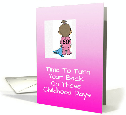 60th birthday humor, baby dragging pink comfort blanket card (970769)