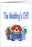 Wedding’s Off humor, big cartoon lady holding gold digger by collar, card