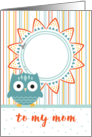 Mother’s Day Card from Child - Add Your Photo - Cute Owl and Stripes card