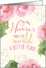Nurses Day Card - Nurses Make the World a Better Place - Pink Begonias card