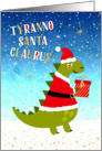 Funny Christmas Card - TyrannoSantaClaurus card