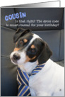 Cousin Birthday Card - Dog Wearing Smart Tie - Humorous card