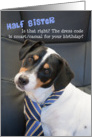 Half Sister Birthday Card - Dog Wearing Smart Tie - Humorous card