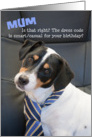 Mum Birthday Card - Dog Wearing Smart Tie - Humorous card