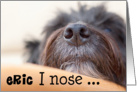 Eric Humorous Birthday Card - The Dog Nose card