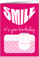 Photographer Birthday Card - Smile its your Birthday card