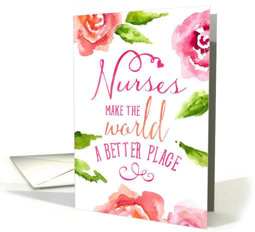 Nurses Day Card - Nurses Make The World a Better Place card (1369366)