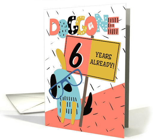 Employee Anniversary 6 Years Doggone How Time Flies card (1575706)
