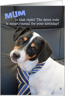 Mum Birthday Card - Dog Wearing Smart Tie - Humorous card