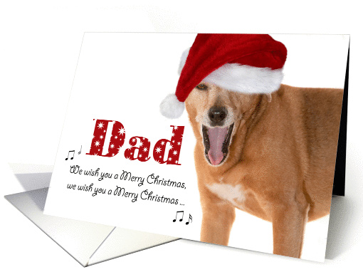 Merry Christmas Dad - Singing Dog in Santa Hat - Humorous card