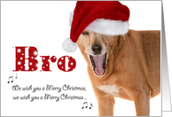 Merry Christmas Bro - Singing Dog in Santa Hat - Humorous card