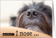 Cousin Humorous Birthday Card - The Dog Nose card