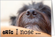 Eric Humorous Birthday Card - The Dog Nose card