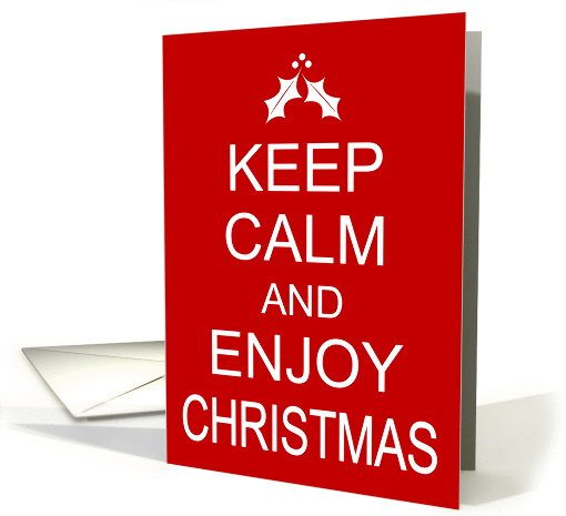 Humorous Christmas Card - Keep Calm and Enjoy Christmas card (996439)