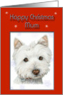 Happy Christmas Mum Card, with Cute Westie Dog card