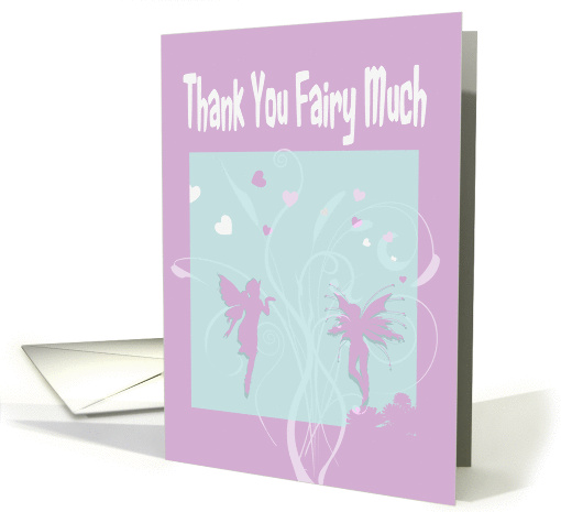 Thank You 'Fairy' Much, for Birthday gift, Faeries card (901939)