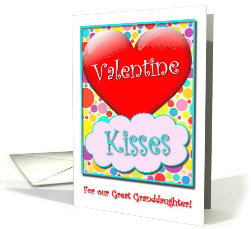 Valentine Kisses For Great Granddaughter, First Valentine's Day card
