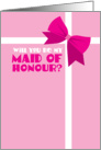 Will you be my Maid of Honour ? with pretty pink bow card