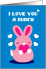 I love you a bunch Valentines day card