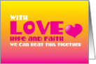 With love Hope and Faith - we can beat this together card
