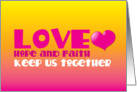 Love Hope and Faith keep us together card