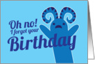 Oh no! I forgot your Birthday! cute monster card