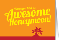 I hope you had an awesome Honeymoon card