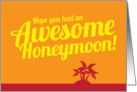 I hope you had an awesome Honeymoon card