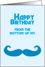 Happy birthday from the bottom of my moustache card
