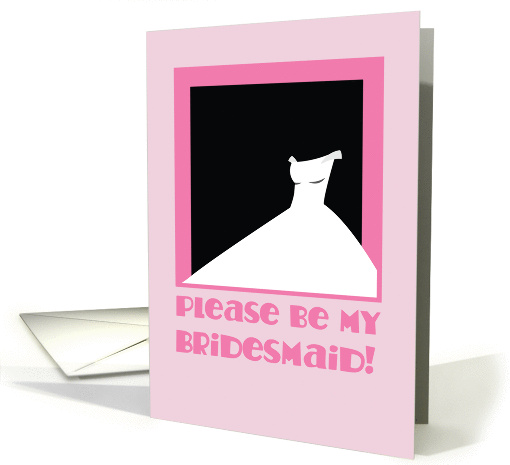 Please be my Bridesmaid! pink dresses card (831329)