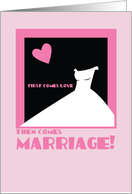 First comes love then comes marriage! Bridesmaid pink dress card