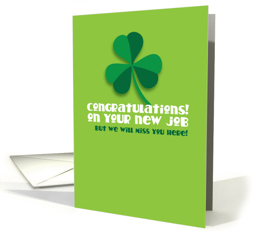Congratulations! on your new job but we will miss you here! card