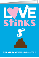 Love stinks - will you be my friend instead? card