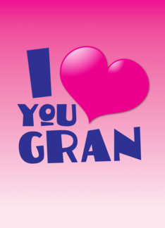 I love you GRAN