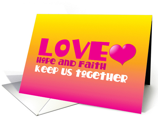 Love Hope and Faith keep us together card (844439)